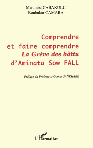 COMPRENDRE ET FAIRE COMPRENDRE LA ' GRÈVE DES BÀTTU ' D'AMINATA SOW FALL
