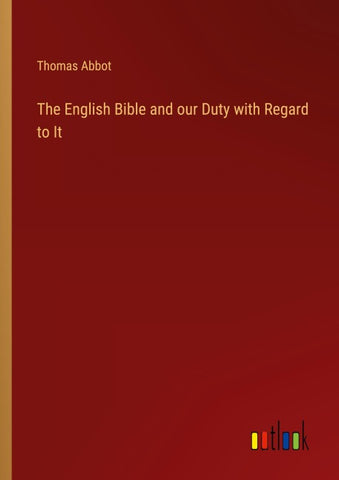 The English Bible and our Duty with Regard to It