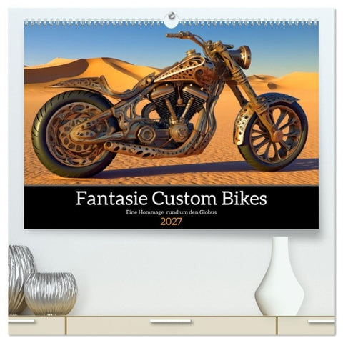 Fantasie Custom Bikes - Eine Hommage rund um den Globus (hochwertiger Premium Wandkalender 2027 DIN A2 quer), Kunstdruck in Hochglanz