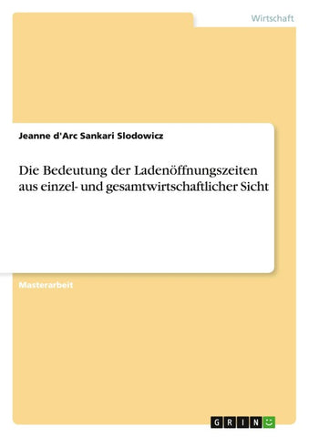 Die Bedeutung der Ladenöffnungszeiten aus einzel- und gesamtwirtschaftlicher Sicht