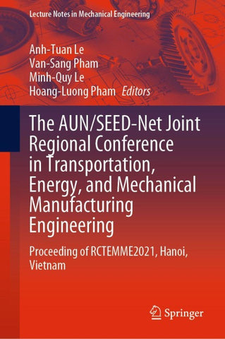 The AUN/SEED-Net Joint Regional Conference in Transportation, Energy, and Mechanical Manufacturing Engineering