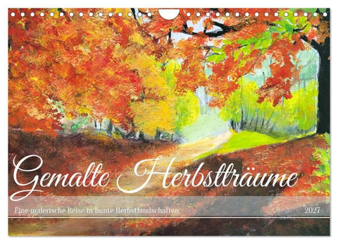Gemalte Herbstträume - Eine malerische Reise in bunte Herbstlandschaften (Wandkalender 2027 DIN A4 quer), CALVENDO Monatskalender