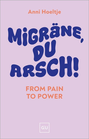Migräne, du Arsch!