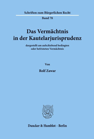 Das Vermächtnis in der Kautelarjurisprudenz, dargestellt am aufschiebend bedingten oder befristeten Vermächtnis.