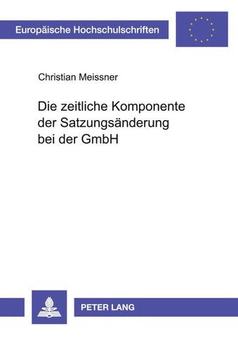 Die zeitliche Komponente der Satzungsänderung bei der GmbH