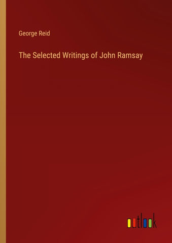 The Selected Writings of John Ramsay