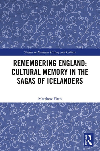 Remembering England: Cultural Memory in the Sagas of Icelanders