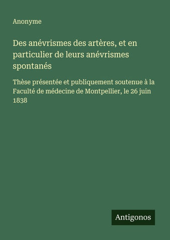 Des anévrismes des artères, et en particulier de leurs anévrismes spontanés