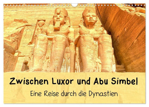 Zwischen Luxor und Abu Simbel - Eine Reise durch die Dynastien (Wandkalender 2027 DIN A3 quer), CALVENDO Monatskalender