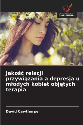 Jako¿¿ relacji przywi¿zania a depresja u m¿odych kobiet obj¿tych terapi¿