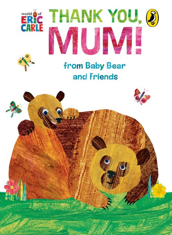 Thank You, Mum! From Baby Bear and Friends