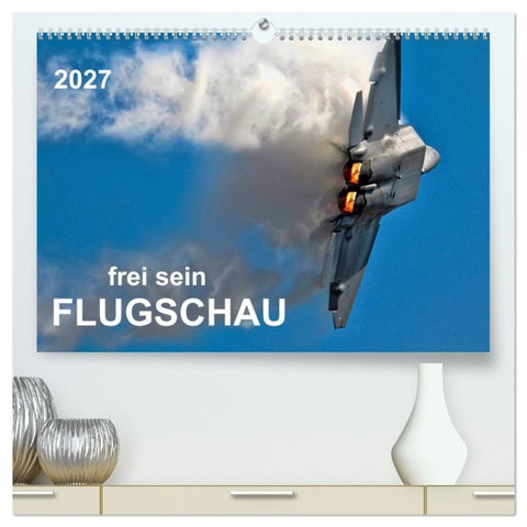 Flugschau - frei sein (hochwertiger Premium Wandkalender 2027 DIN A2 quer), Kunstdruck in Hochglanz