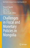 Challenges in Fiscal and Monetary Policies in Mongolia