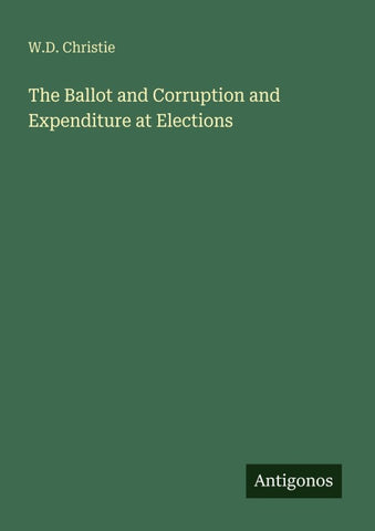 The Ballot and Corruption and Expenditure at Elections