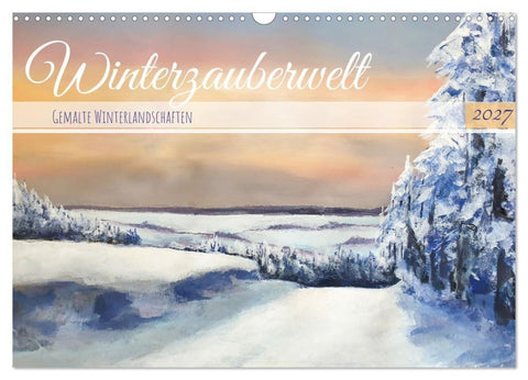 Winterzauberwelt - Gemalte Winterlandschaften (Wandkalender 2027 DIN A3 quer), CALVENDO Monatskalender