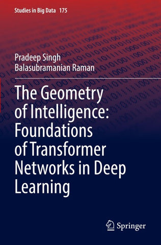 The Geometry of Intelligence: Foundations of Transformer Networks in Deep Learning