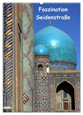 Faszination Seidenstraße (Wandkalender 2027 DIN A2 hoch), CALVENDO Monatskalender
