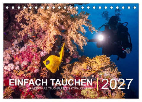 Einfach Tauchen - Wunderbare Tauchplätze und Korallenriffe (Tischkalender 2027 DIN A5 quer), CALVENDO Monatskalender