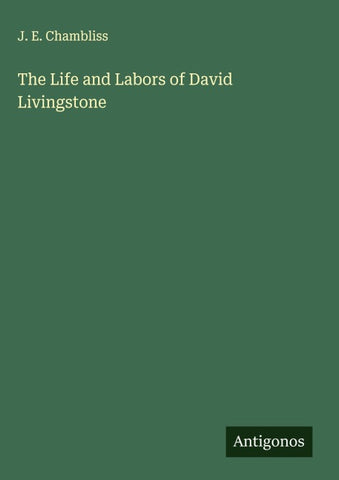 The Life and Labors of David Livingstone