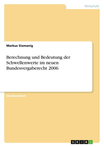 Berechnung und Bedeutung der Schwellenwerte im neuen Bundesvergaberecht 2006