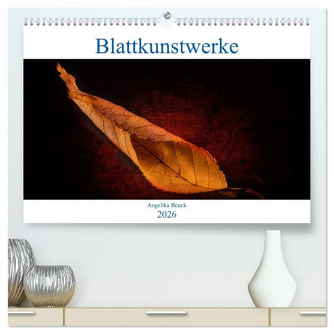 Blattkunstwerke (hochwertiger Premium Wandkalender 2026 DIN A2 quer), Kunstdruck in Hochglanz