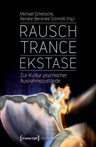 Rausch – Trance – Ekstase