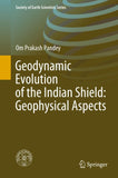 Geodynamic Evolution of the Indian Shield: Geophysical Aspects