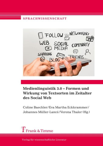 Medienlinguistik 3.0 – Formen und Wirkung von Textsorten im Zeitalter des Social Web