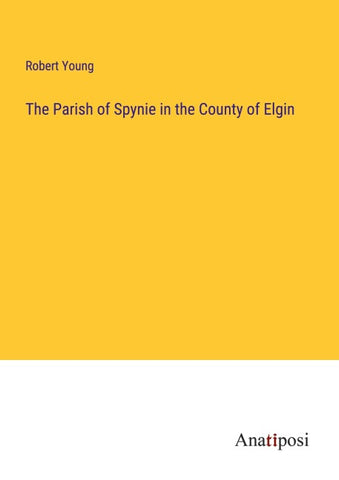 The Parish of Spynie in the County of Elgin