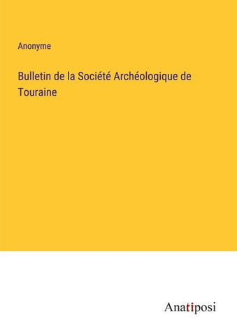 Bulletin de la Société Archéologique de Touraine