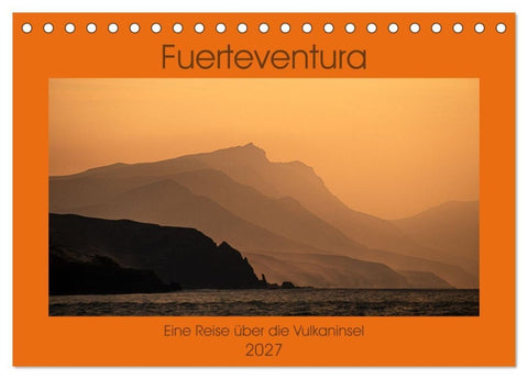 Fuerteventura - Eine Reise über die Vulkaninsel (Tischkalender 2027 DIN A5 quer), CALVENDO Monatskalender