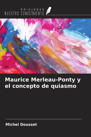Maurice Merleau-Ponty y el concepto de quiasmo