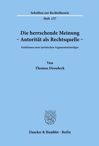 Die herrschende Meinung - Autorität als Rechtsquelle -