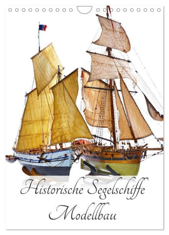 Historische Segelschiffe - Modellbau (Wandkalender 2027 DIN A4 hoch), CALVENDO Monatskalender