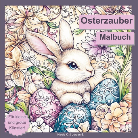 Osterzauber Malbuch für Erwachsene, Jugendliche und Kinder ab 6 Jahren