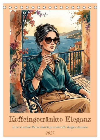 Koffeingetränkte Eleganz (Tischkalender 2027 DIN A5 hoch), CALVENDO Monatskalender