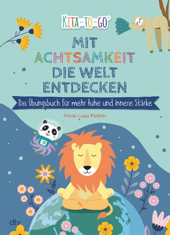 Mit Achtsamkeit die Welt entdecken – Das Übungsbuch für mehr Ruhe und innere Stärke