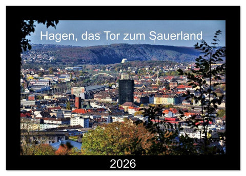 Hagen, das Tor zum Sauerland (Tischkalender 2026 DIN A5 quer), CALVENDO Monatskalender