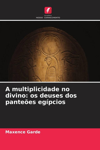A multiplicidade no divino: os deuses dos panteões egípcios