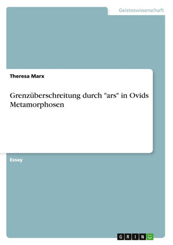 Grenzüberschreitung durch "ars" in Ovids Metamorphosen