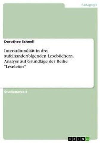 Interkulturalität in drei aufeinanderfolgenden Lesebüchern. Analyse auf Grundlage der Reihe "Leseleiter"