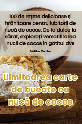 Uimitoarea carte de bucate cu nuc¿ de cocos