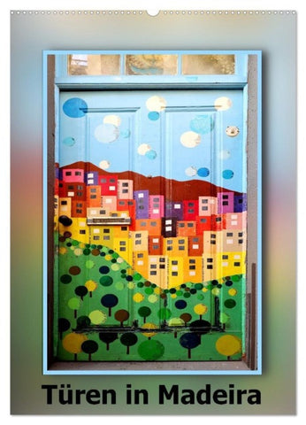 Türen in Madeira (Wandkalender 2027 DIN A2 hoch), CALVENDO Monatskalender