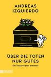 Über die Toten nur Gutes