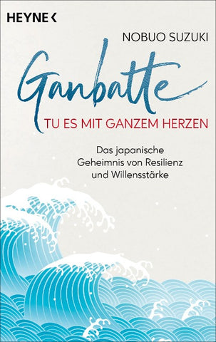 Ganbatte – Tu es mit ganzem Herzen