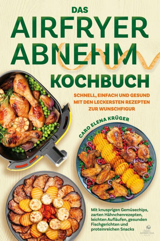 Das Airfryer Abnehm Kochbuch