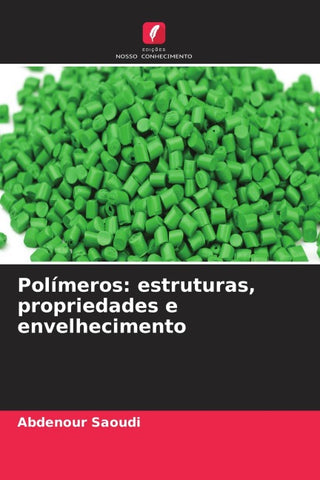 Polímeros: estruturas, propriedades e envelhecimento