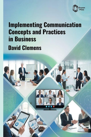 Implementing Communication Concepts and Practices in Business