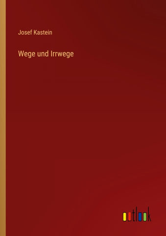Wege und Irrwege