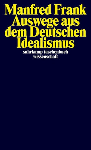 Auswege aus dem Deutschen Idealismus
